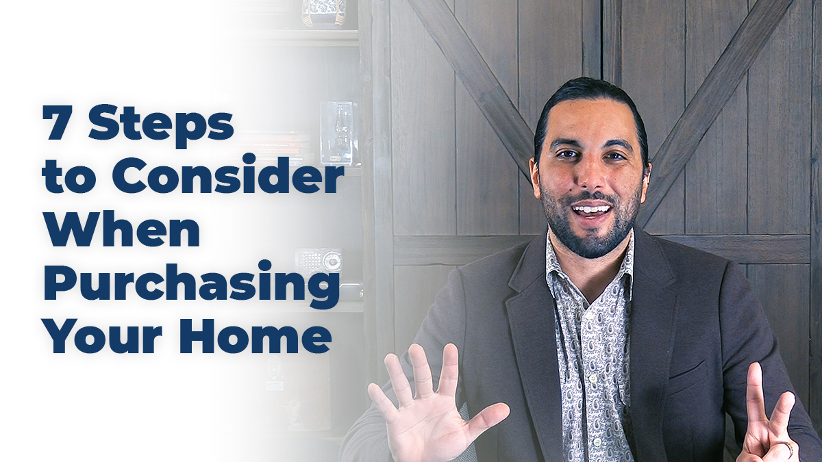 Home Purchase Guide - 7 Steps to Consider When Purchasing a Home
