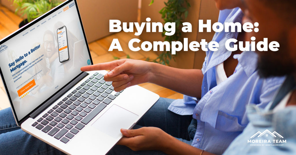 Buying A Home In 2022 - A Complete Guide | Moreira Team Mortgage