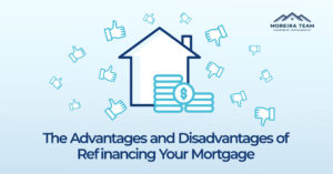 Advantages and Disadvantages of Refinancing Your Mortgage