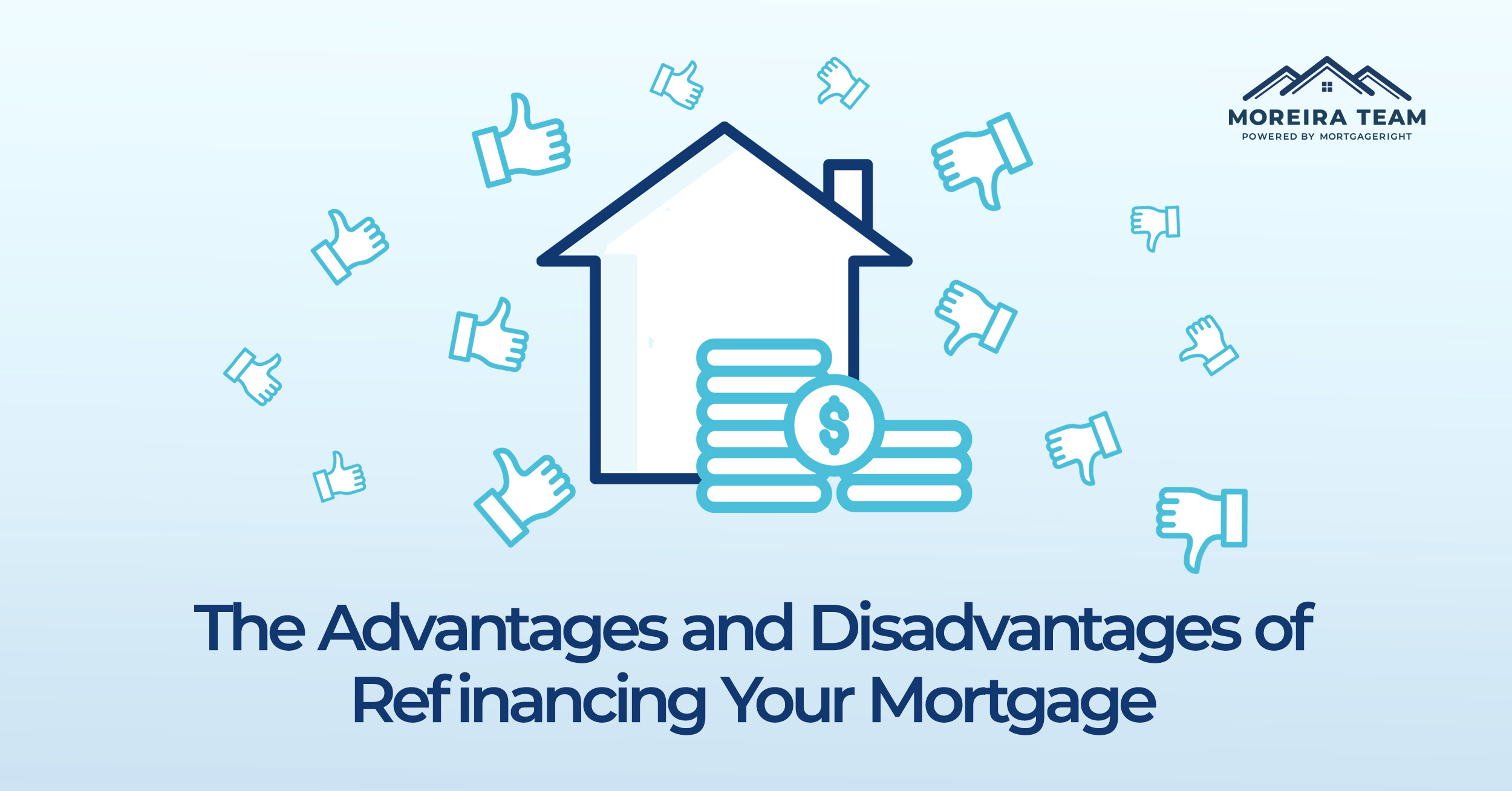 Advantages and Disadvantages of Refinancing Your Mortgage