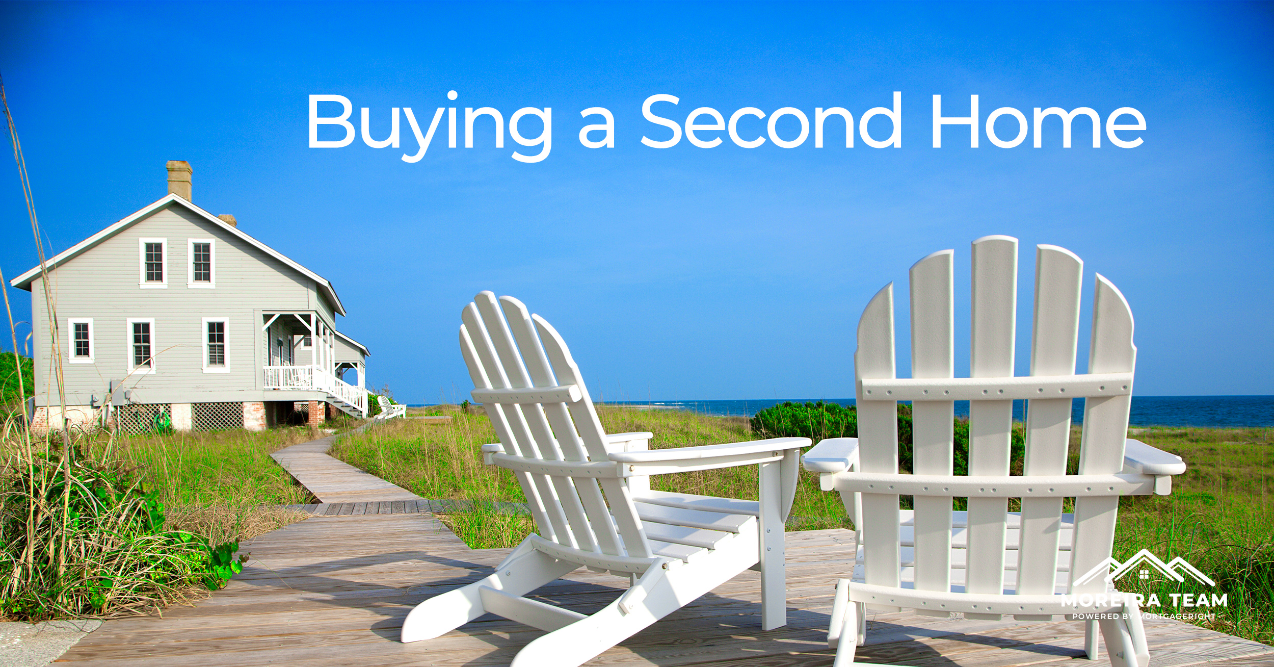 How to Buy a Second Home – Your Top Considerations