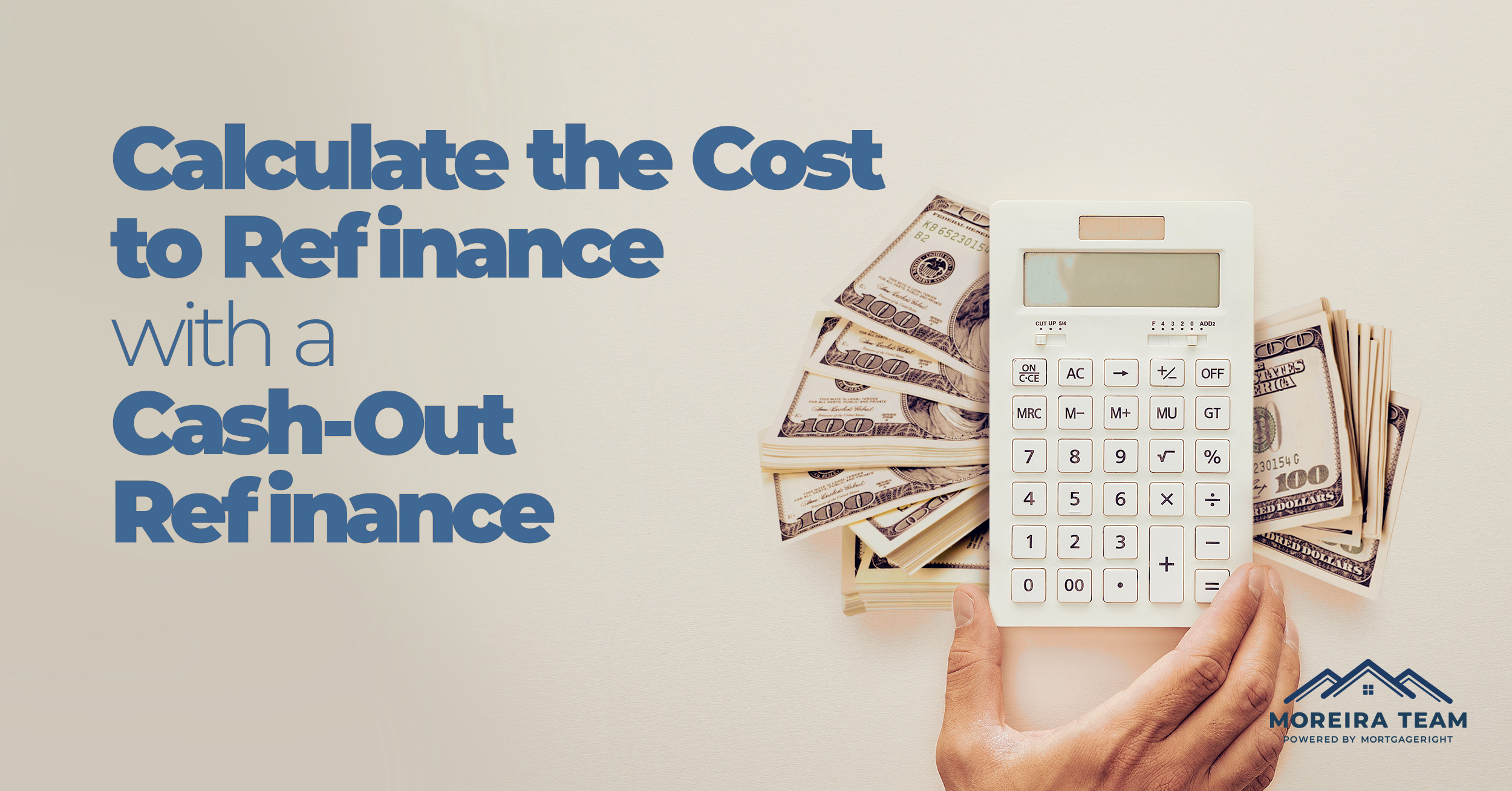Calculate the Cost to Refinance Mortgage Loans Like Yours With a Cash-Out Refinance