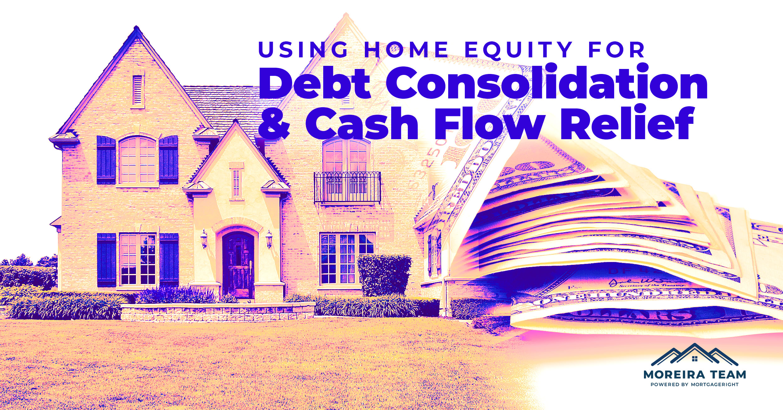 Using Home Equity for Debt Consolidation and Cash Flow Relief