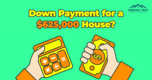 Down payment amount on a $625,000 house