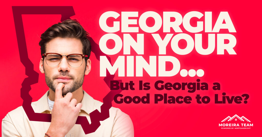 Is Georgia a Good Place to Live? — Moreira Team | MortgageRight