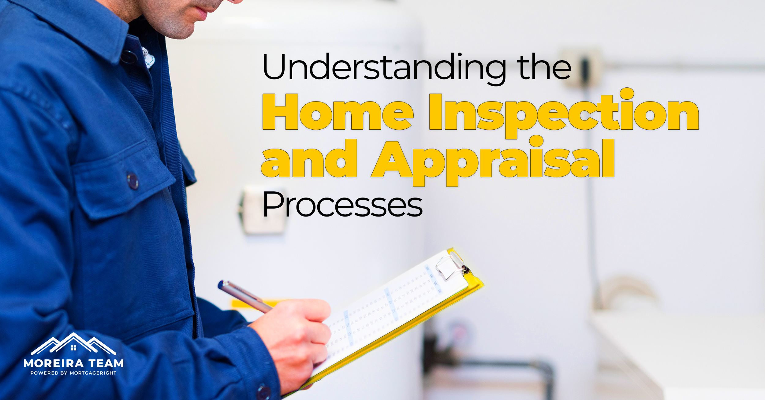 Understanding the Home Inspection and Appraisal Processes