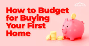 how to budget for buying your first home