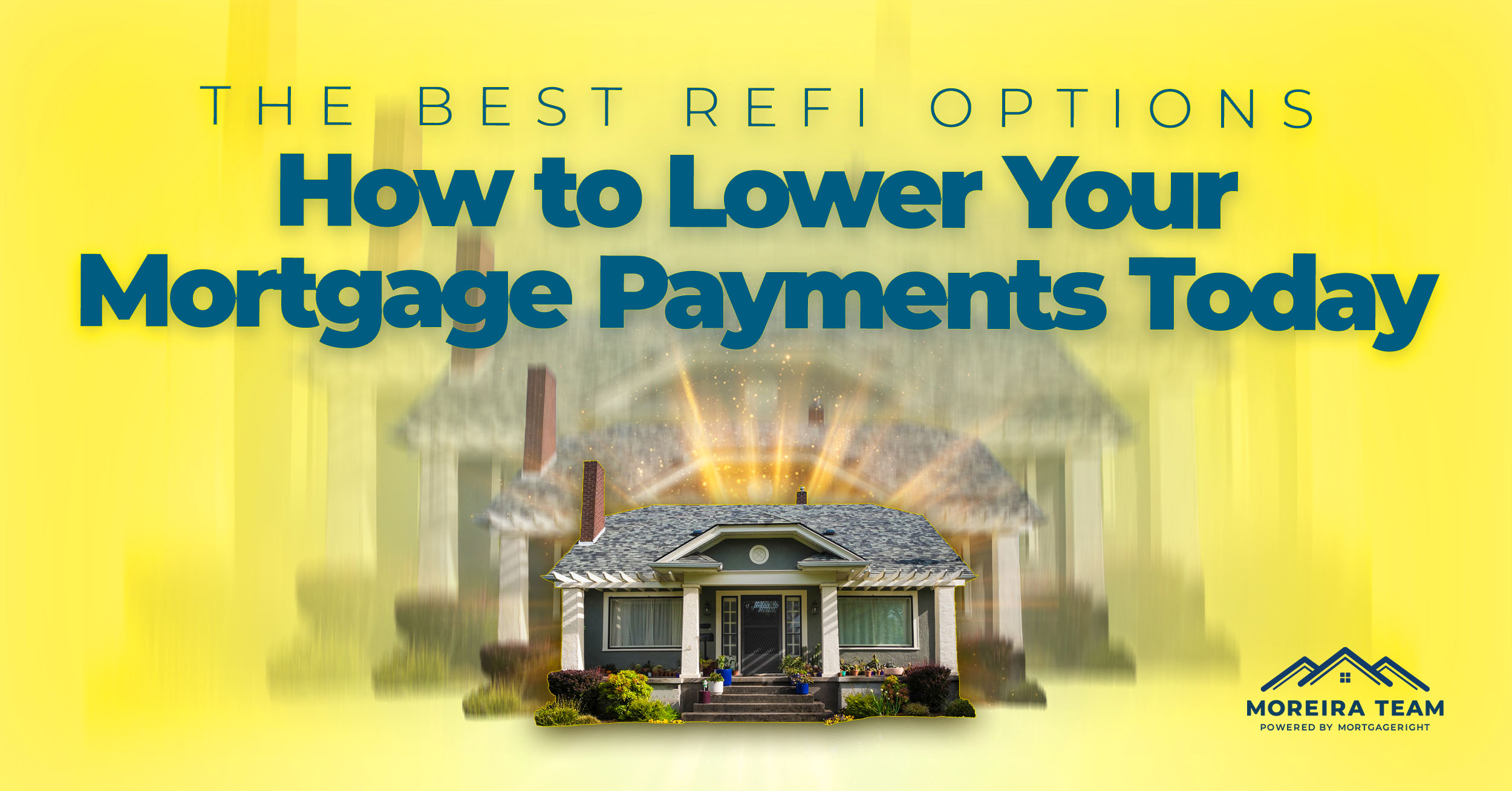 The Best Refi Options: How to Lower Your Mortgage Payments Today