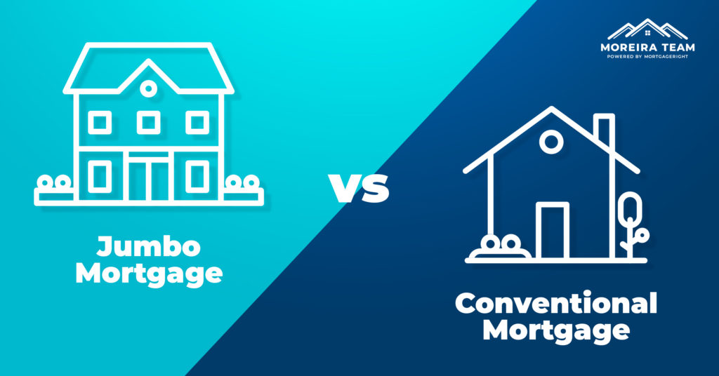 Jumbo Loans Vs Conventional Loans | Moreira Team Mortgage