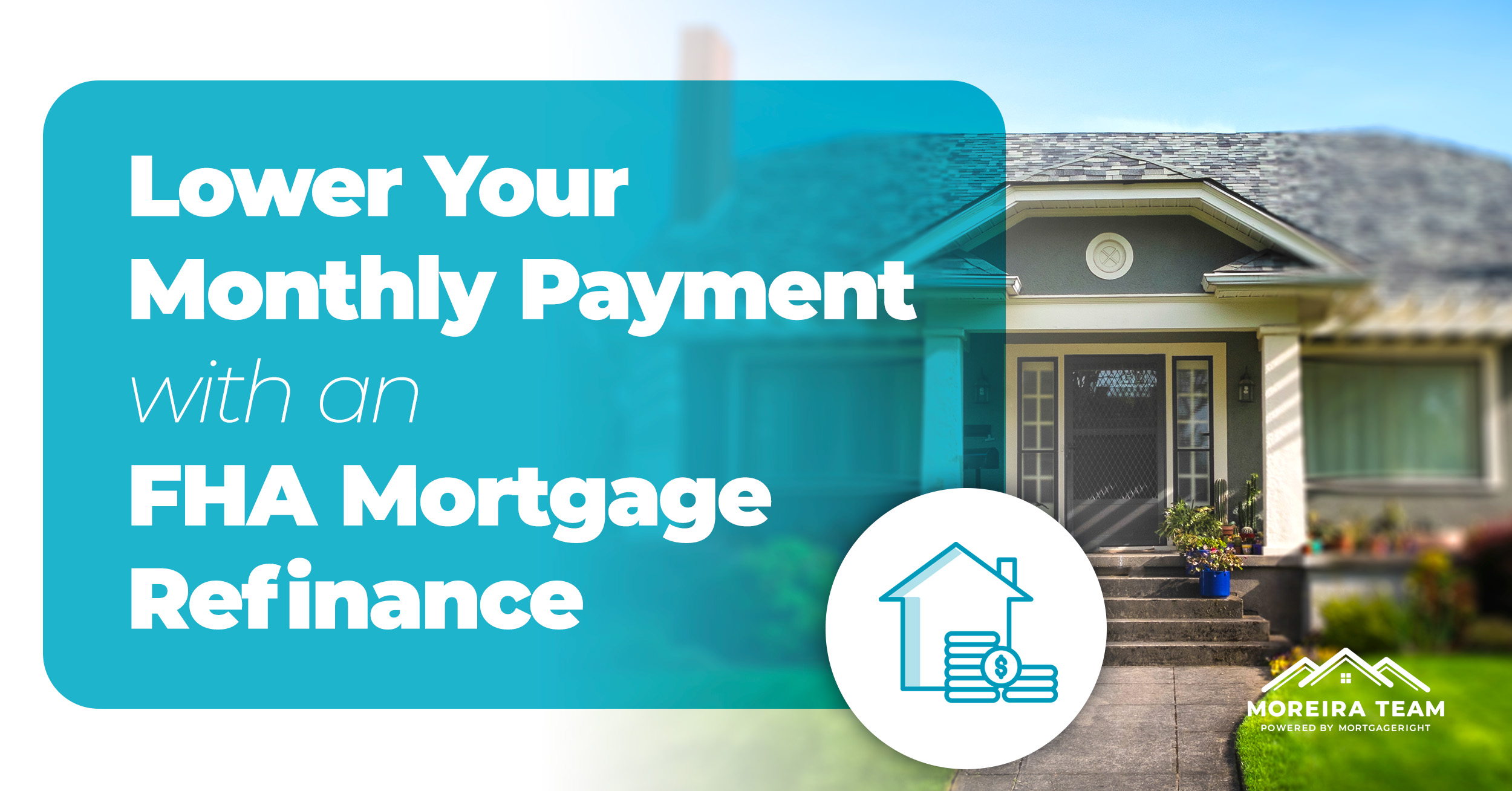 lower your monthly payment with an fha refinance
