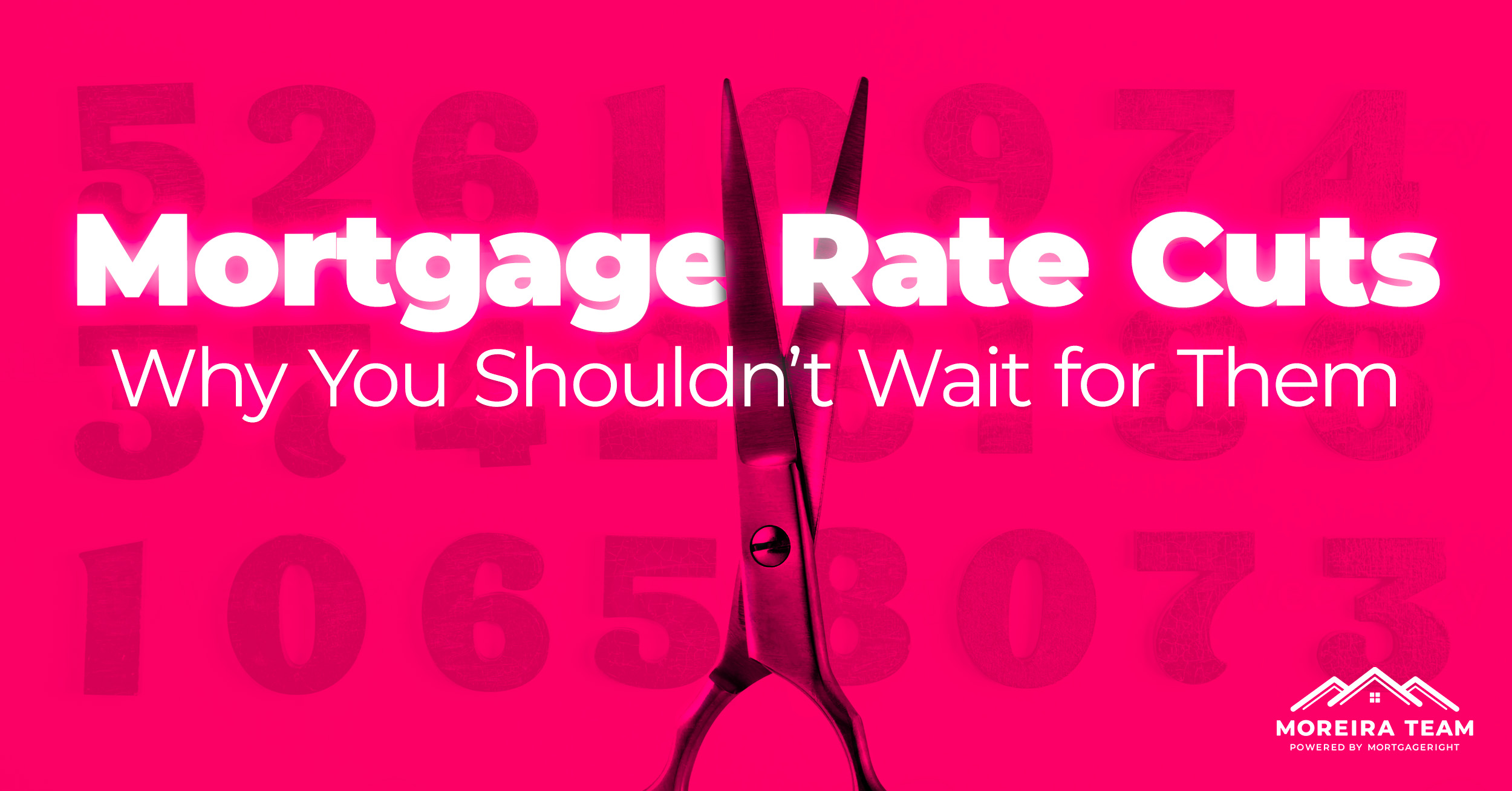 Mortgage Rate Cuts and Why You Shouldn’t Wait for Them