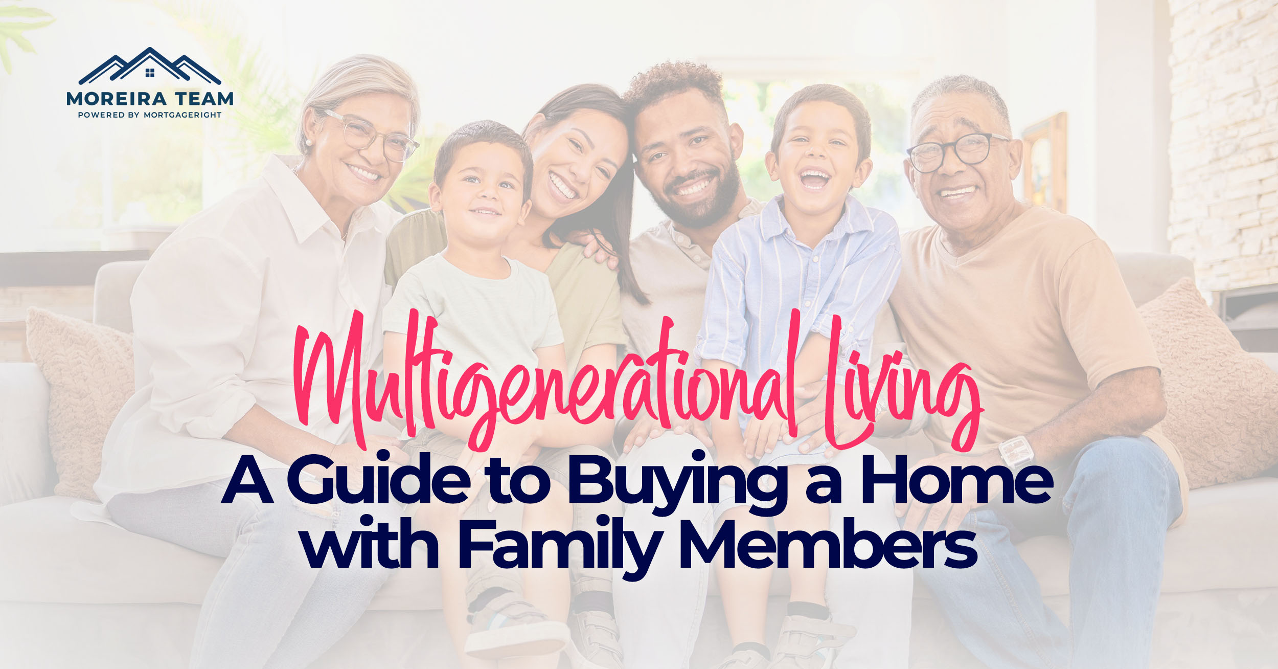 Multigenerational Living: A Guide to Buying a Home With Family Members