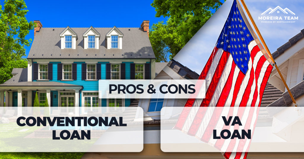 Conventional Loan vs. VA Loan: The Pros and Cons in 2022 | Moreira Team ...