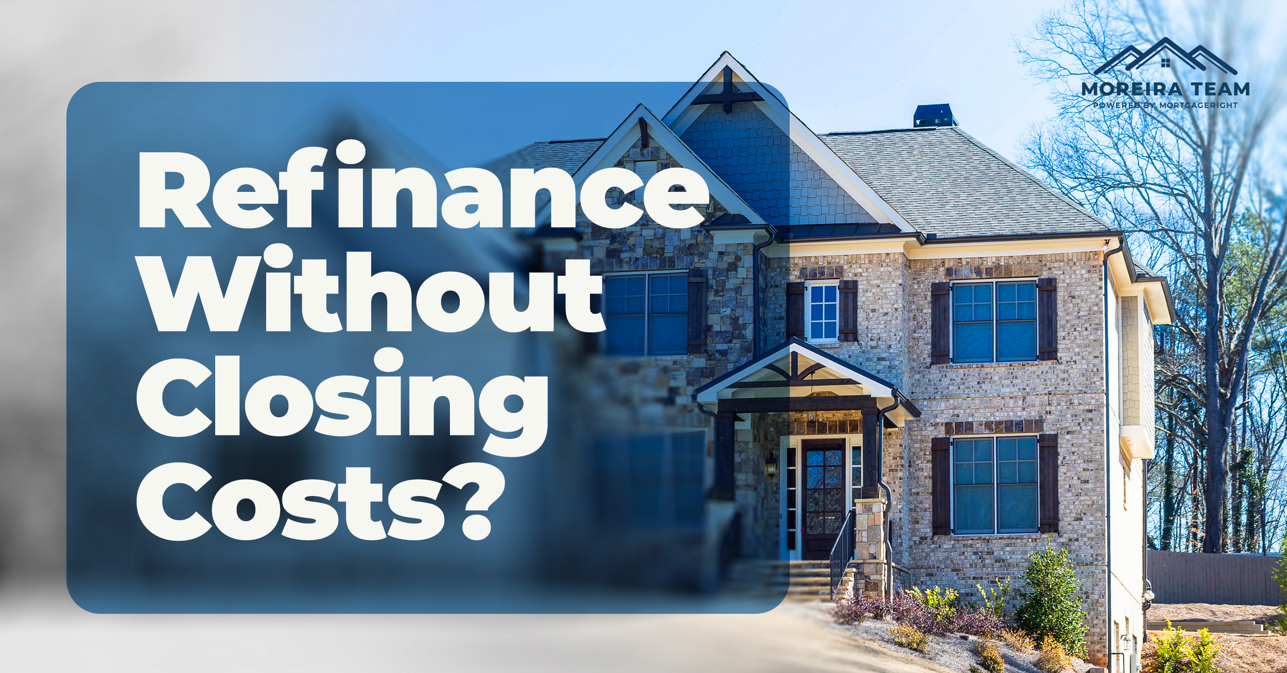 Can I Refinance My Mortgage Without Closing Costs?