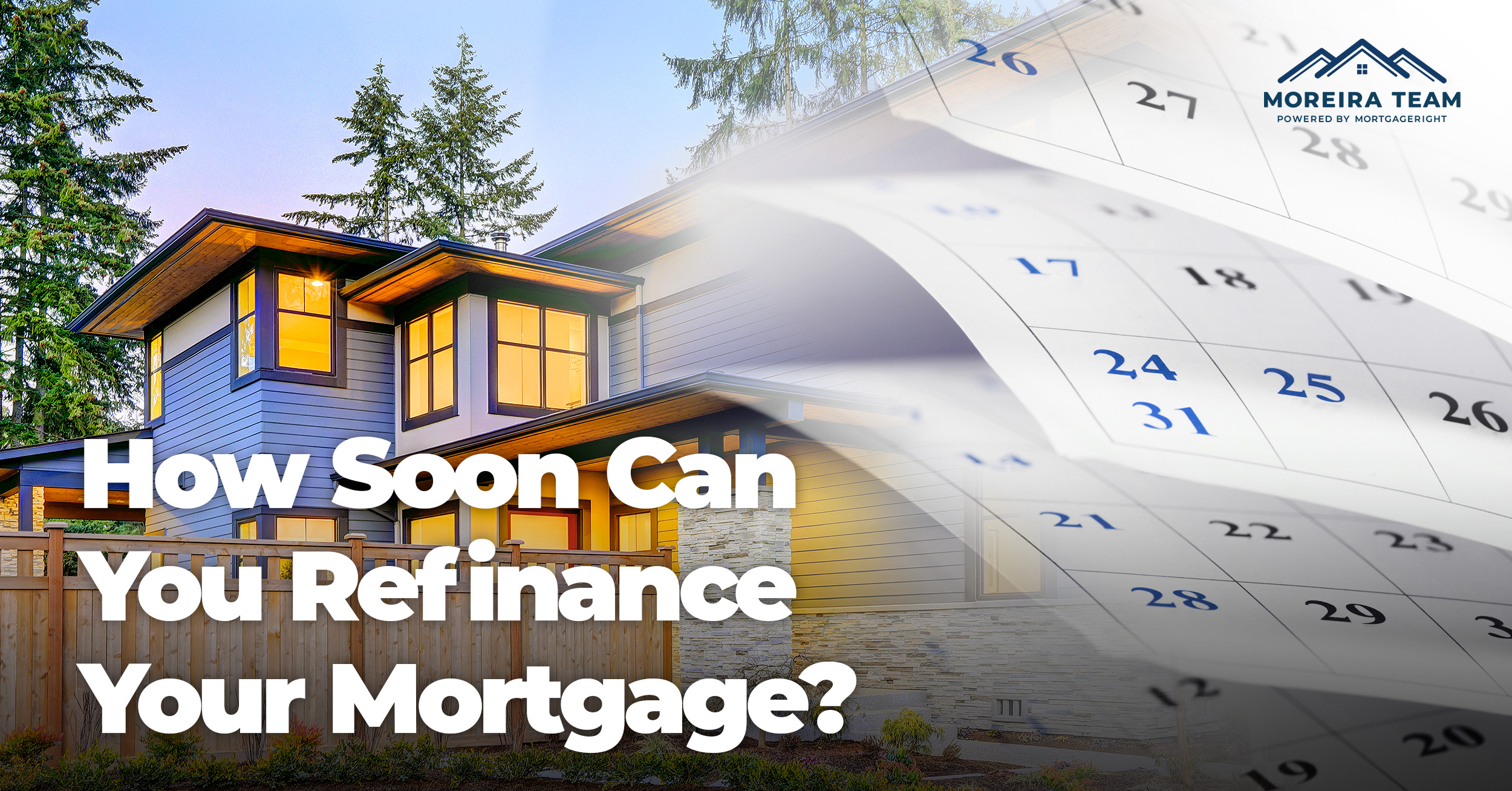 How Soon Can You Refinance a Mortgage?