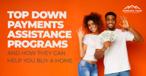 down payment assistance programs and how they can help you buy a home