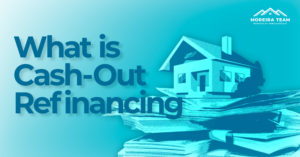 What is Cash Out Refinancing?